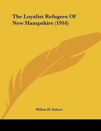 Cover image for The Loyalist Refugees of New Hampshire (1916)