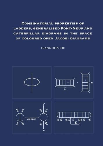 Cover image for Combinatorial Properties of Ladders, Generalised Pont-Neuf and Caterpillar Diagrams in the Space of Coloured Open Jacobi Diagrams