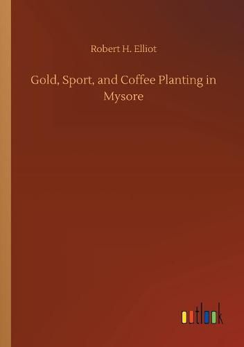 Gold, Sport, and Coffee Planting in Mysore