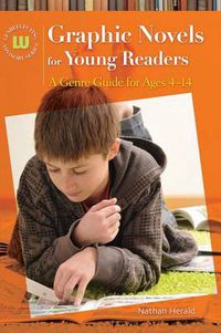 Cover image for Graphic Novels for Young Readers: A Genre Guide for Ages 4-14