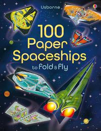 Cover image for 100 Paper Spaceships to fold and fly