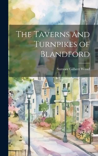 Cover image for The Taverns and Turnpikes of Blandford