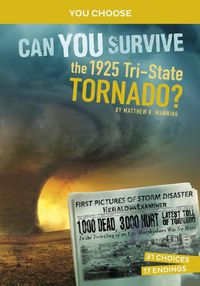 Cover image for Can You Survive the 1925 Tri-State Tornado?: An Interactive History Adventure