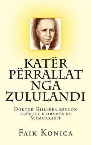 Cover image for Kat r P rrallat Nga Zululandi: Doktor Gjilp ra Zbulon Rr nj t E Dram s S  Mamurrasit