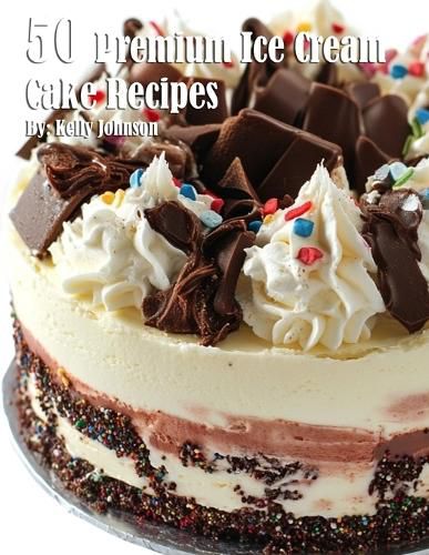 Cover image for 50 Premium Ice Cream Cake Recipes