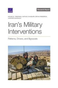 Cover image for Iran's Military Interventions: Patterns, Drivers, and Signposts