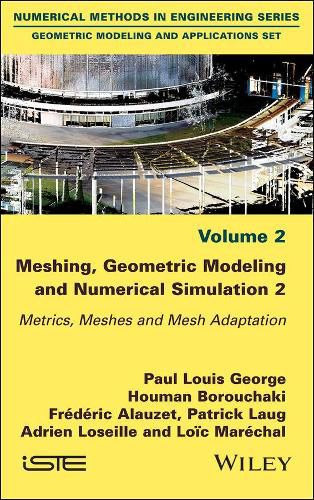 Cover image for Meshing, Geometric Modeling and Numerical Simulation, Volume 2: Metrics, Meshes and Mesh Adaptation