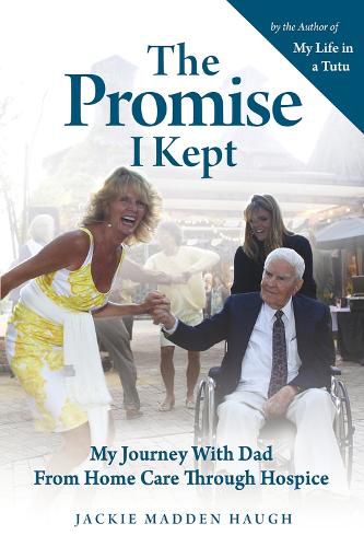 Cover image for The Promise I Kept: My Journey With Dad From Home Care Through Hospice