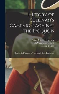 Cover image for History of Sullivan's Campaign Against the Iroquois; Being a Full Account of That Epoch of the Revolution