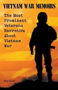 Cover image for Vietnam War Memoirs The Most Prominent Veterans Narrative About Vietnam War