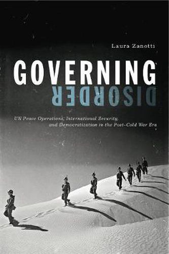 Cover image for Governing Disorder: UN Peace Operations, International Security, and Democratization in the Post-Cold War Era