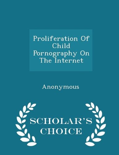 Cover image for Proliferation of Child Pornography on the Internet - Scholar's Choice Edition