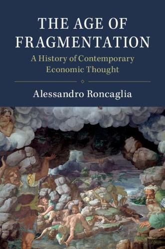 Cover image for The Age of Fragmentation: A History of Contemporary Economic Thought