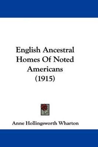 Cover image for English Ancestral Homes of Noted Americans (1915)