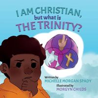 Cover image for I AM CHRISTIAN, but what is THE TRINITY?