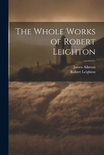 The Whole Works of Robert Leighton