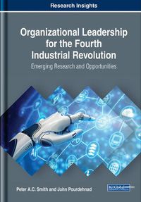 Cover image for Organizational Leadership for the Fourth Industrial Revolution: Emerging Research and Opportunities