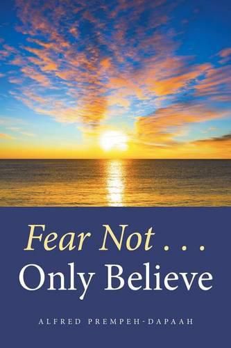 Cover image for Fear Not . . . Only Believe