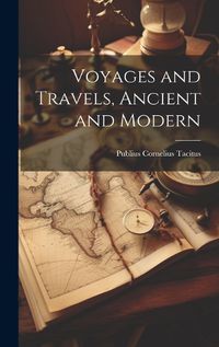 Cover image for Voyages and Travels, Ancient and Modern