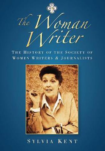 Cover image for The Woman Writer: The History of the Society of Women Writers and Journalists