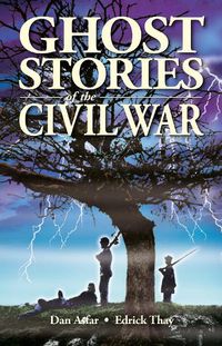 Cover image for Ghost Stories of the Civil War