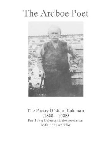 The Ardboe Poet: The Poetry Of John Coleman (1855 - 1938)