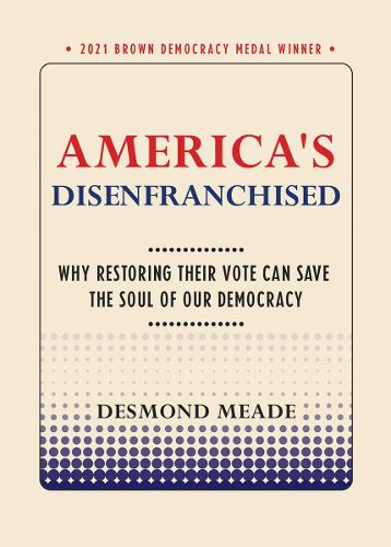 Cover image for America's Disenfranchised: Why Restoring Their Vote Can Save the Soul of Our Democracy
