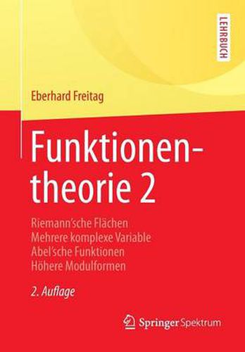 Cover image for Funktionentheorie 2: Riemannsche Flachen  Mehrere komplexe Variable  Abelsche Funktionen  Hoehere Modulformen