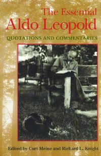 Cover image for The Essential Aldo Leopold: Quotations and Commentaries