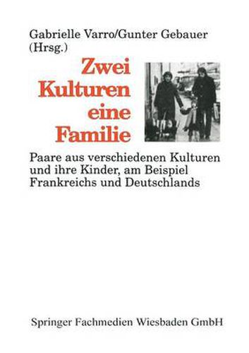 Cover image for Zwei Kulturen -- Eine Familie: Paare Aus Verschiedenen Kulturen Und Ihre Kinder Am Beispiel Frankreichs Und Deutschlands