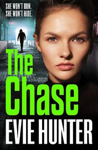 Cover image for The Chase: The BRAND NEW gripping revenge thriller from Evie Hunter for 2022