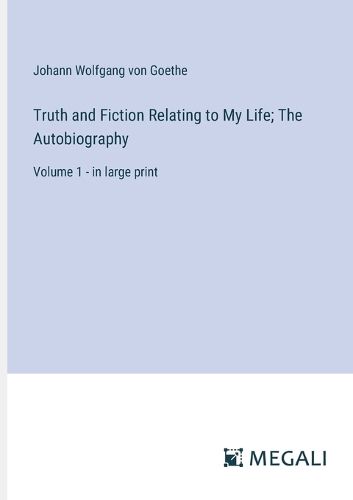 Cover image for Truth and Fiction Relating to My Life; The Autobiography