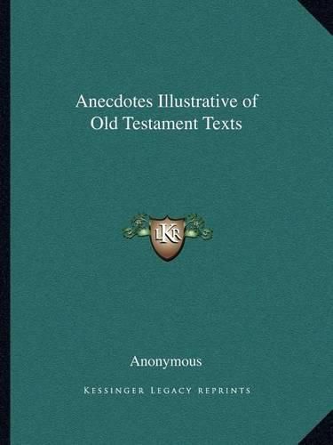 Cover image for Anecdotes Illustrative of Old Testament Texts