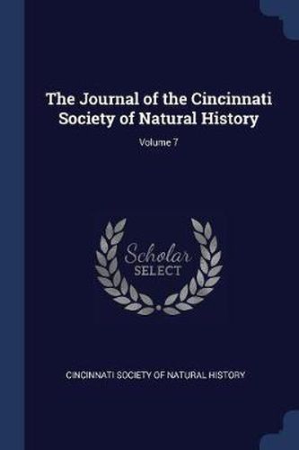 Cover image for The Journal of the Cincinnati Society of Natural History; Volume 7