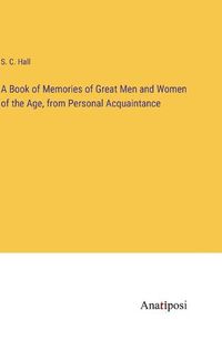 Cover image for A Book of Memories of Great Men and Women of the Age, from Personal Acquaintance