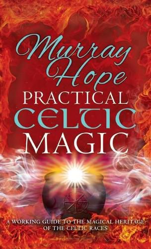 Cover image for Practical Celtic Magic: A working guide to the magical traditions of the Celtic races