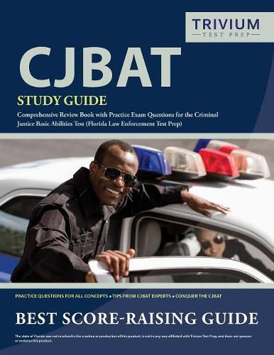 Cover image for CJBAT Study Guide: Comprehensive Review Book with Practice Exam Questions for the Criminal Justice Basic Abilities Test (Florida Law Enforcement Test Prep)