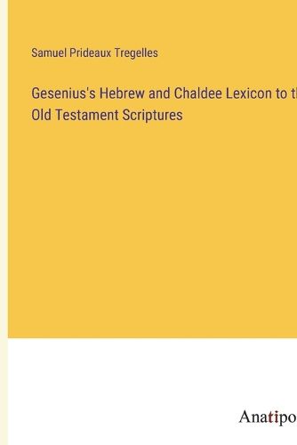 Gesenius's Hebrew and Chaldee Lexicon to the Old Testament Scriptures