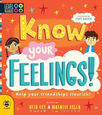 Cover image for Know Your Feelings!: Help Your Friendships Flourish!