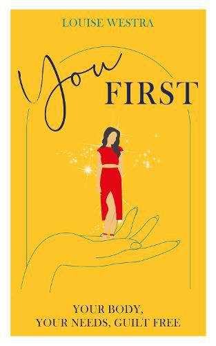 Cover image for You First: Your Body, Your Needs, Guilt Free