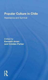 Cover image for Popular Culture in Chile: Resistance and Survival