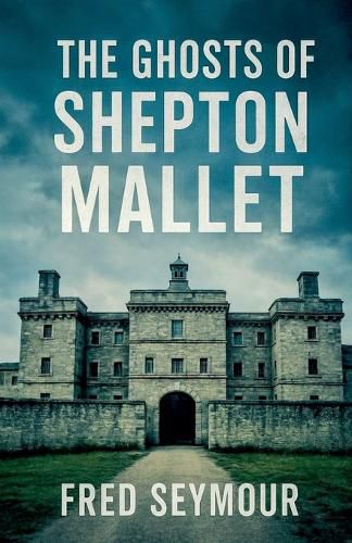 Cover image for The Ghosts Of Shepton Mallet