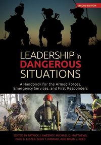 Cover image for Leadership in Dangerous Situations: A Handbook for the Armed Forces Emergency Services and First Responders