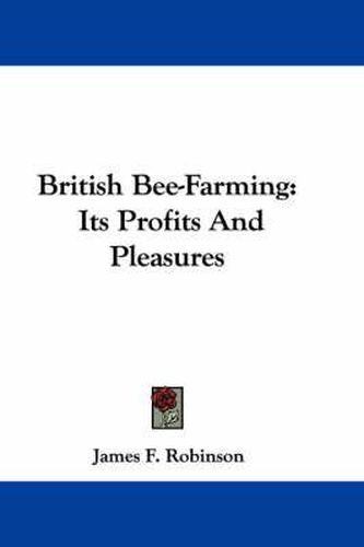 Cover image for British Bee-Farming: Its Profits and Pleasures