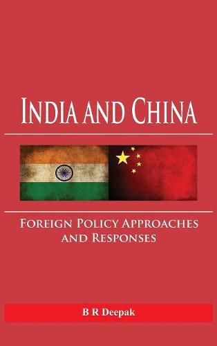 Cover image for India and China: Foreign Policy Approaches and Responses