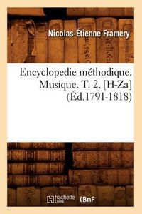 Cover image for Encyclopedie Methodique. Musique. T. 2, [H-Za] (Ed.1791-1818)