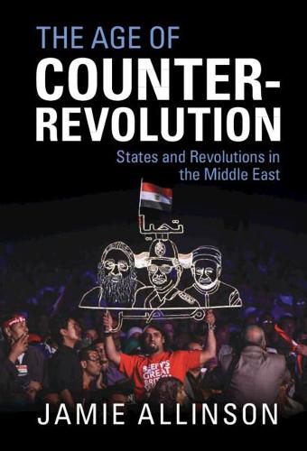 Cover image for The Age of Counter-Revolution: States and Revolutions in the Middle East