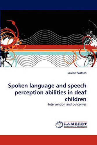 Cover image for Spoken language and speech perception abilities in deaf children