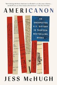 Cover image for Americanon: An Unexpected U.S. History in Thirteen Bestselling Books