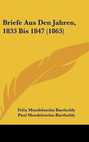 Briefe Aus Den Jahren, 1833 Bis 1847 (1863)